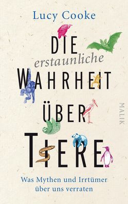 Die erstaunliche Wahrheit über Tiere von Cooke,  Lucy, Gockel,  Gabriele, Schuhmacher,  Sonja