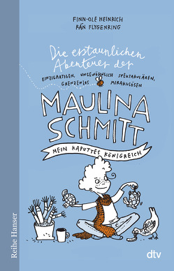 Die erstaunlichen Abenteuer der Maulina Schmitt Mein kaputtes Königreich von Flygenring,  Rán, Heinrich,  Finn-Ole