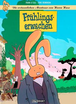 Die erstaunlichen Abenteuer von Herrn Hase / Die erstaunlichen Abenteuer von Herrn Hase 6 – Frühlingserwachen von Findakly,  Brigitte, Le Gall,  Frank, Trondheim,  Lewis