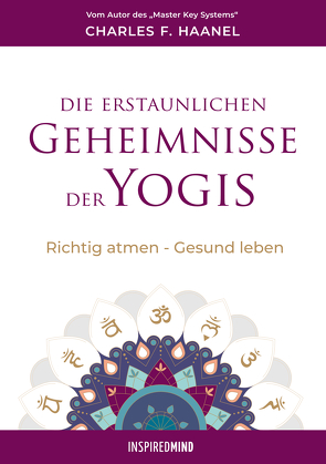 Die erstaunlichen Geheimnisse der Yogis von Haanel,  Charles F., Rudolph,  Helmar