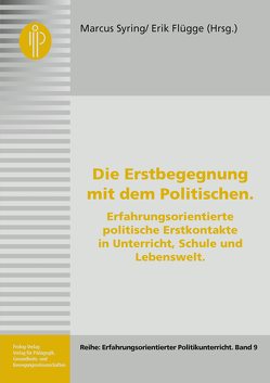 Die Erstbegegnung mit dem Politischen von Bischoff,  Mirko, Flügge,  Erik, Gerrits,  Lucas, Hermann,  Michael, Leps,  Horst, Neulinger,  Stefan, Ohlmeier,  Bernhard, Overwien,  Bernd, Petrik,  Andreas, Reinhardt,  Sibylle, Syring,  Marcus, Weiss,  Isabella, Wenzl,  Udo