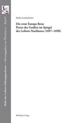 Die erste Europa-Reise Peters des Großen im Spiegel des Leibniz-Nachlasses (1697–1698) von Luckscheiter,  Stefan