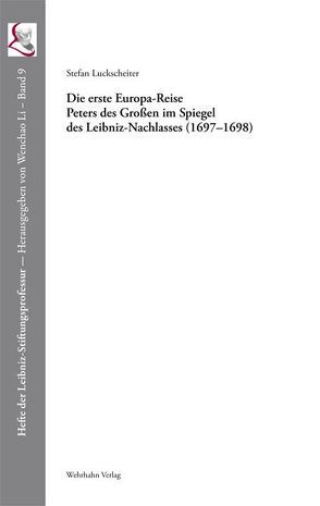 Die erste Europa-Reise Peters des Großen im Spiegel des Leibniz-Nachlasses (1697–1698) von Luckscheiter,  Stefan