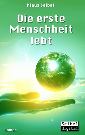 Die erste Menschheit lebt von Seibel,  Klaus
