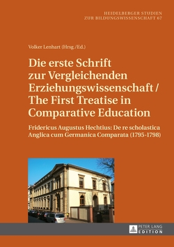 Die erste Schrift zur Vergleichenden Erziehungswissenschaft/The First Treatise in Comparative Education von Lenhart,  Volker