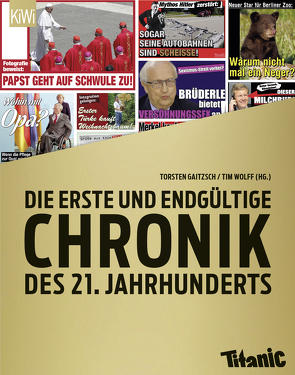 Die erste und endgültige Chronik des 21. Jahrhunderts von Gaitzsch,  Torsten, Wolff,  Tim