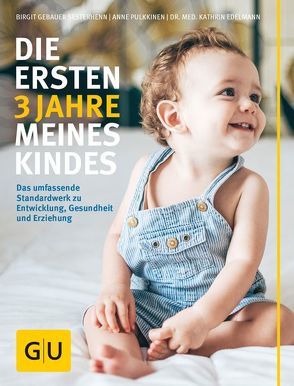 Die ersten 3 Jahre meines Kindes von Edelmann,  Katrin, Gebauer-Sesterhenn,  Birgit, Pulkkinen,  Anne