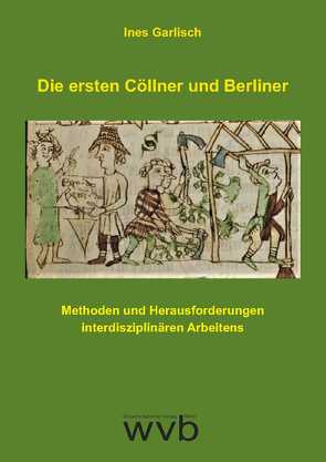 Die ersten Cöllner und Berliner von Garlisch,  Ines