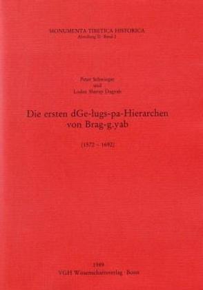 Die ersten dGe-lugs-pa-Hierarchen von Brag-gyab (1572-1692) von Dagyab,  Loden S, Schwieger,  Peter