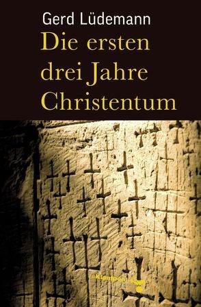 Die ersten drei Jahre Christentum von Lüdemann,  Gerd