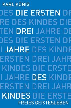 Die ersten drei Jahre des Kindes von König,  Karl, Soldner,  Georg