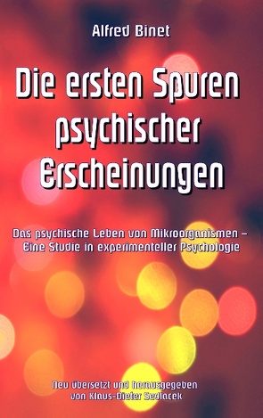 Die ersten Spuren psychischer Erscheinungen von Binet,  Alfred, Sedlacek,  Klaus-Dieter