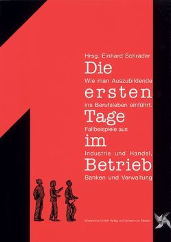 Die ersten Tage im Betrieb von Hoffmann,  Hans W, Lison,  Erhard, Meinhardt,  Karin, Schrader,  Einhard