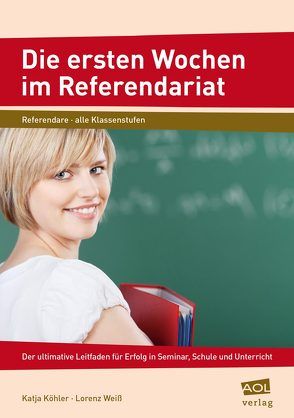 Die ersten Wochen im Referendariat von Köhler,  Katja, Weiß,  Lorenz