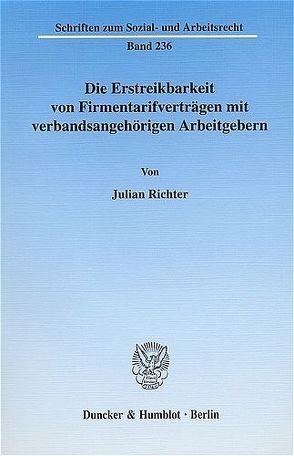 Die Erstreikbarkeit von Firmentarifverträgen mit verbandsangehörigen Arbeitgebern. von Richter,  Julian