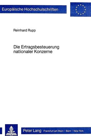 Die Ertragsbesteuerung nationaler Konzerne von Rupp,  Reinhard