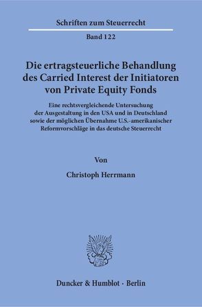 Die ertragsteuerliche Behandlung des Carried Interest der Initiatoren von Private Equity Fonds. von Herrmann,  Christoph