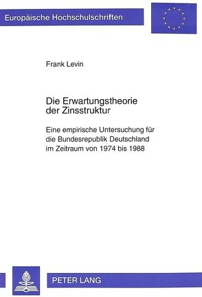 Die Erwartungstheorie der Zinsstruktur von Levin,  Frank