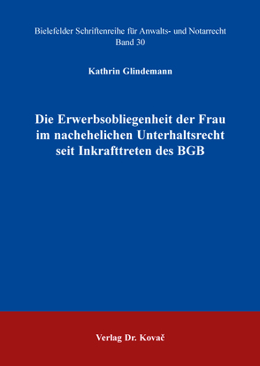 Die Erwerbsobliegenheit der Frau im nachehelichen Unterhaltsrecht seit Inkrafttreten des BGB von Glindemann,  Kathrin