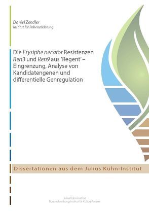 Die Erysiphe necator Resistenzen Ren3 und Ren9 aus ’Regent’ von Zendler,  Daniel