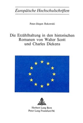 Die Erzählhaltung in den historischen Romanen von Walter Scott und Charles Dickens von Rekowski,  Peter-Jürgen