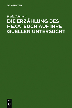 Die Erzählung des Hexateuch auf ihre Quellen untersucht von Smend,  Rudolf