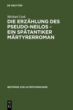 Die Erzählung des Pseudo-Neilos-ein spätantiker Märtyrerroman von Link,  Michael