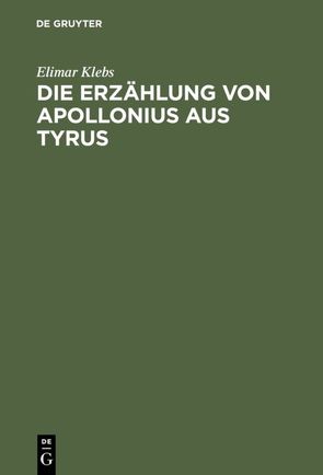 Die Erzählung von Apollonius aus Tyrus von Klebs,  Elimar