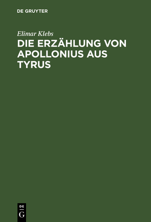 Die Erzählung von Apollonius aus Tyrus von Klebs,  Elimar