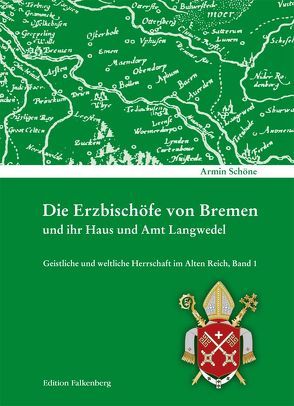 Die Erzbischöfe von Bremen und ihr Haus und Amt Langwedel von Schöne,  Dr Armin