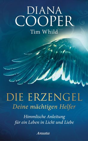 Die Erzengel – deine mächtigen Helfer von Cooper,  Diana, Whild,  Tim