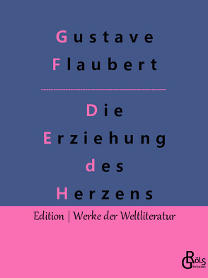 Die Erziehung des Herzens von Flaubert,  Gustave