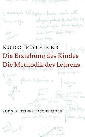 Die Erziehung des Kindes vom Gesichtspunkte der Geisteswissenschaft / Die Methodik des Lehrens und die Lebensbedingungen des Erziehens von Steiner,  Rudolf