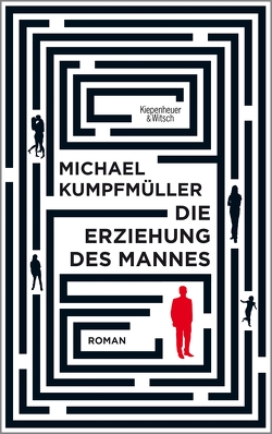 Die Erziehung des Mannes von Kumpfmüller,  Michael