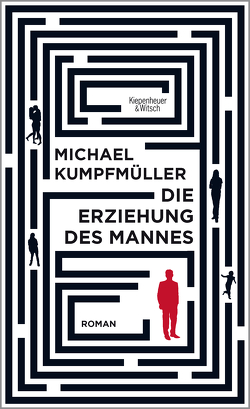 Die Erziehung des Mannes von Kumpfmüller,  Michael