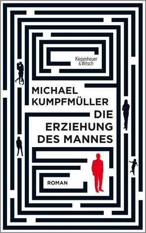 Die Erziehung des Mannes von Kumpfmüller,  Michael