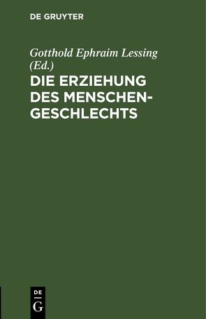 Die Erziehung des Menschengeschlechts von Lessing,  Gotthold Ephraim