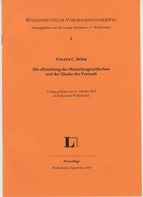 Die „Erziehung des Menschengeschlechts“ und der Glaube der Vernunft. von Dörr,  Volker C, Lessing-Akademie Wolfenbüttel