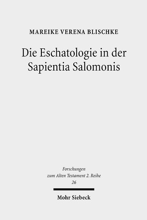 Die Eschatologie in der Sapientia Salomonis von Blischke,  Mareike Verena