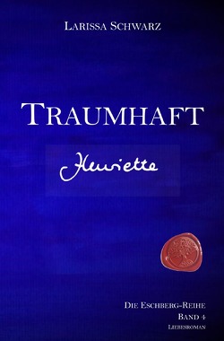 Die Eschberg-Reihe / Traumhaft – Henriette von Schwarz,  Larissa