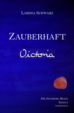 Die Eschberg-Reihe / Zauberhaft – Victoria von Schwarz,  Larissa