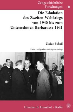 Die Eskalation des Zweiten Weltkriegs von 1940 bis zum Unternehmen Barbarossa 1941. von Scheil,  Stefan