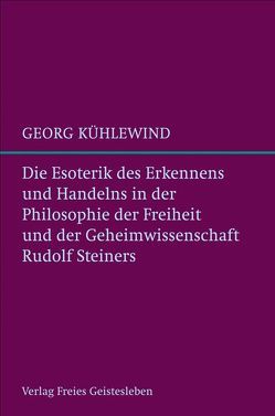 Die Esoterik des Erkennens und Handelns von Kühlewind,  Georg