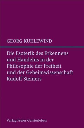 Die Esoterik des Erkennens und Handelns von Kühlewind,  Georg