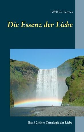 Die Essenz der Liebe von Hermes,  Wolf G.