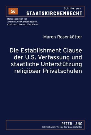 Die Establishment Clause der U.S. Verfassung und staatliche Unterstützung religiöser Privatschulen von Rosenkötter,  Maren