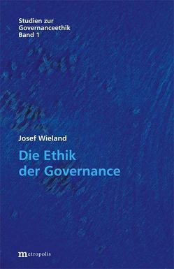 Die Ethik der Governance von Wieland,  Josef