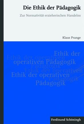 Die Ethik der Pädagogik von Prange,  Klaus