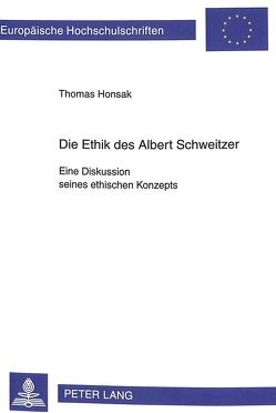 Die Ethik des Albert Schweitzer von Honsak,  Thomas