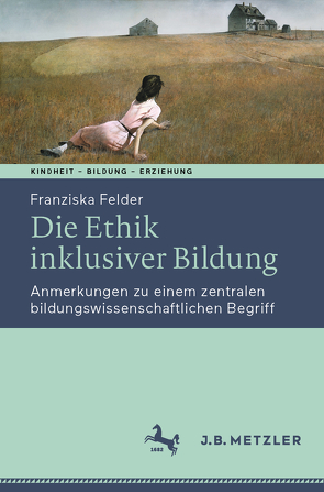 Die Ethik inklusiver Bildung von Felder,  Franziska